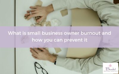 Business Owner Burnout – what is it, and what can you do about it?