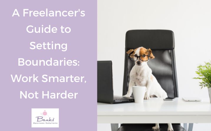 A Freelancer’s Guide To Setting Boundaries: Work Smarter, Not Harder